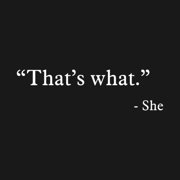 That’s what - She by nektarinchen