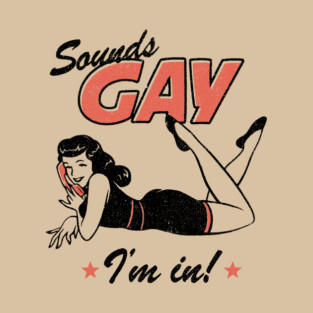 Sounds Gay I'm In