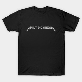 Emily Dickinson is Metal T-Shirt