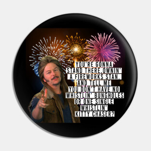Joe Dirt funny Quote Fireworks 4th Of July Pin