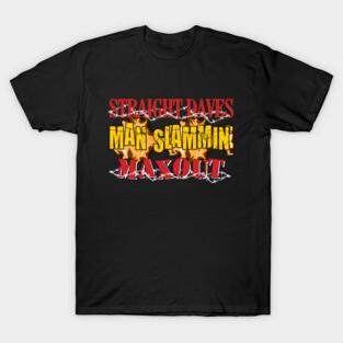 Straight Daves Man Slammin' Max Out T-Shirt