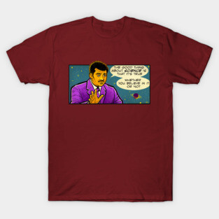 Neil Tyson Quote Shirt "The Good Thing About Science" Nerdy Scientist Quotes T-Shirt