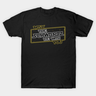 May the Schwartz Be With You! T-Shirt