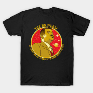 The Universe - Nerdy Science NDGT Neil Tyson Quote Shirt T-Shirt