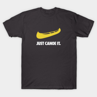 JUST CANOE IT - Canoeing Camping Paddling T-Shirt