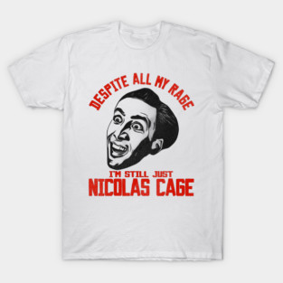 I'm Still Just Nicolas Cage T-Shirt