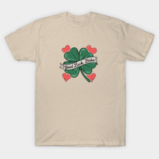 Good Luck, Babe! T-Shirt