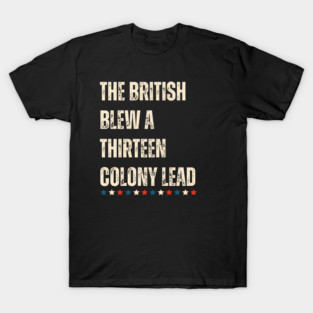 The-British-Blew-A-Thirteen-Colony-Lead T-Shirt