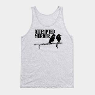 Attempted Murder Tank Top