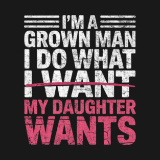 I do what my daughter wants, fathers day