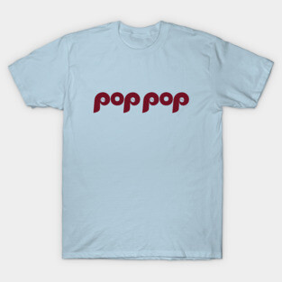 Phillies  Pop Pop Fathers Day T-Shirt