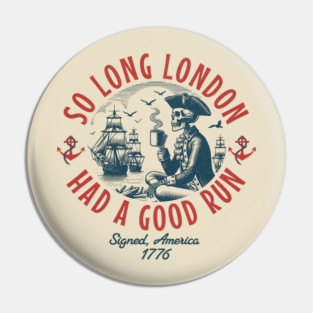 So Long London Had A Good Run Pin