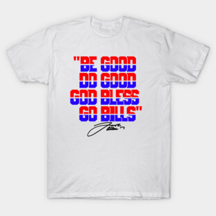 "Be Good, Do Good, God Bless, Go Bills" Josh Allen Quote T-Shirt