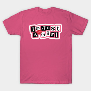 I am just a girl T-Shirt