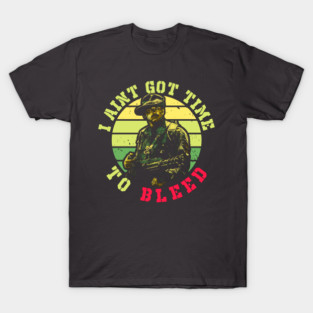 I Ain’t Got Time To Bleed Predator T-Shirt