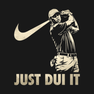 Tiger Woods JUST DUI IT